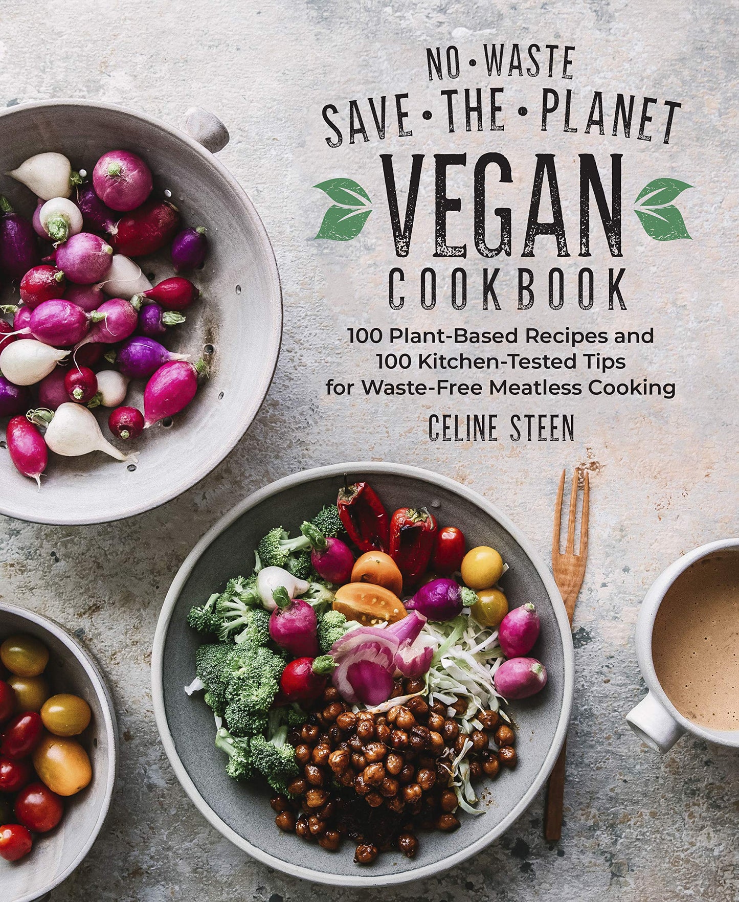 No-Waste Save the Planet Vegan Cookbook by Steen, Celine