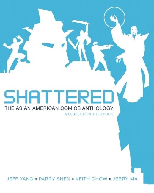 Shattered: The Asian American Comics Anthology - a secret identities book by Jeff Yang, Parry Shen, Keith Chow, Jerry Ma