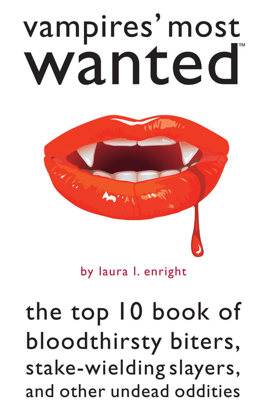 Vampires Most Wanted: The Top 10 Book...etc by Laura L.Enright