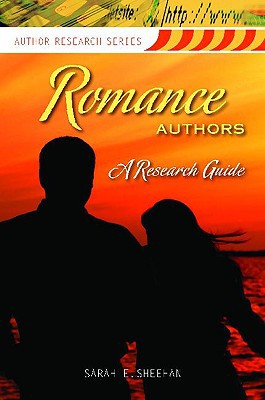 Romance Authors: A Research Guide (Author Research Series) by Sarah E. Sheehan