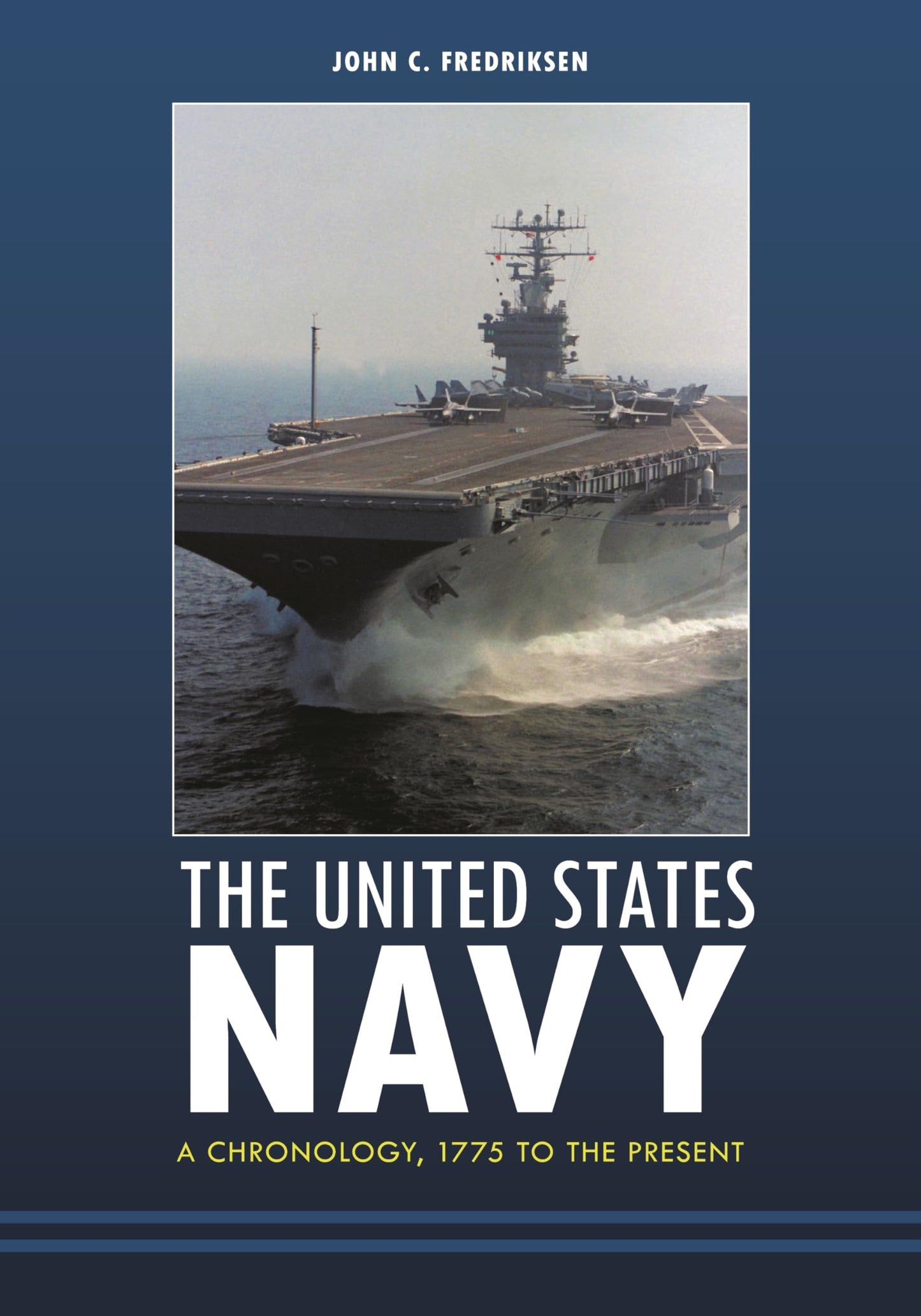 United States Navy: A Chronology, 1775 to the Present by John C. Fredriksen