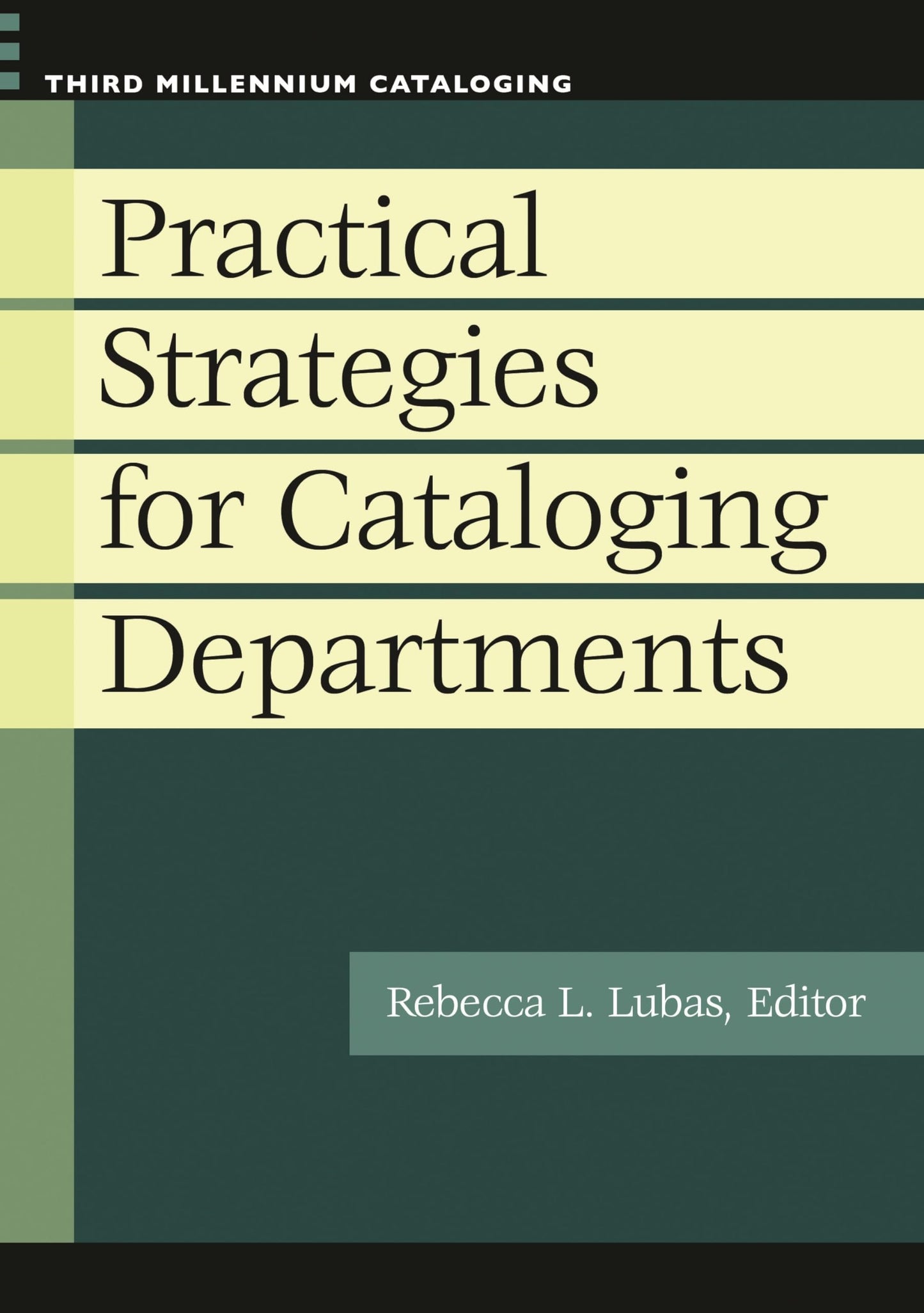 Practical Strategies for Cataloging Departments (Third Millennium Cataloging) by Lubas, Rebecca