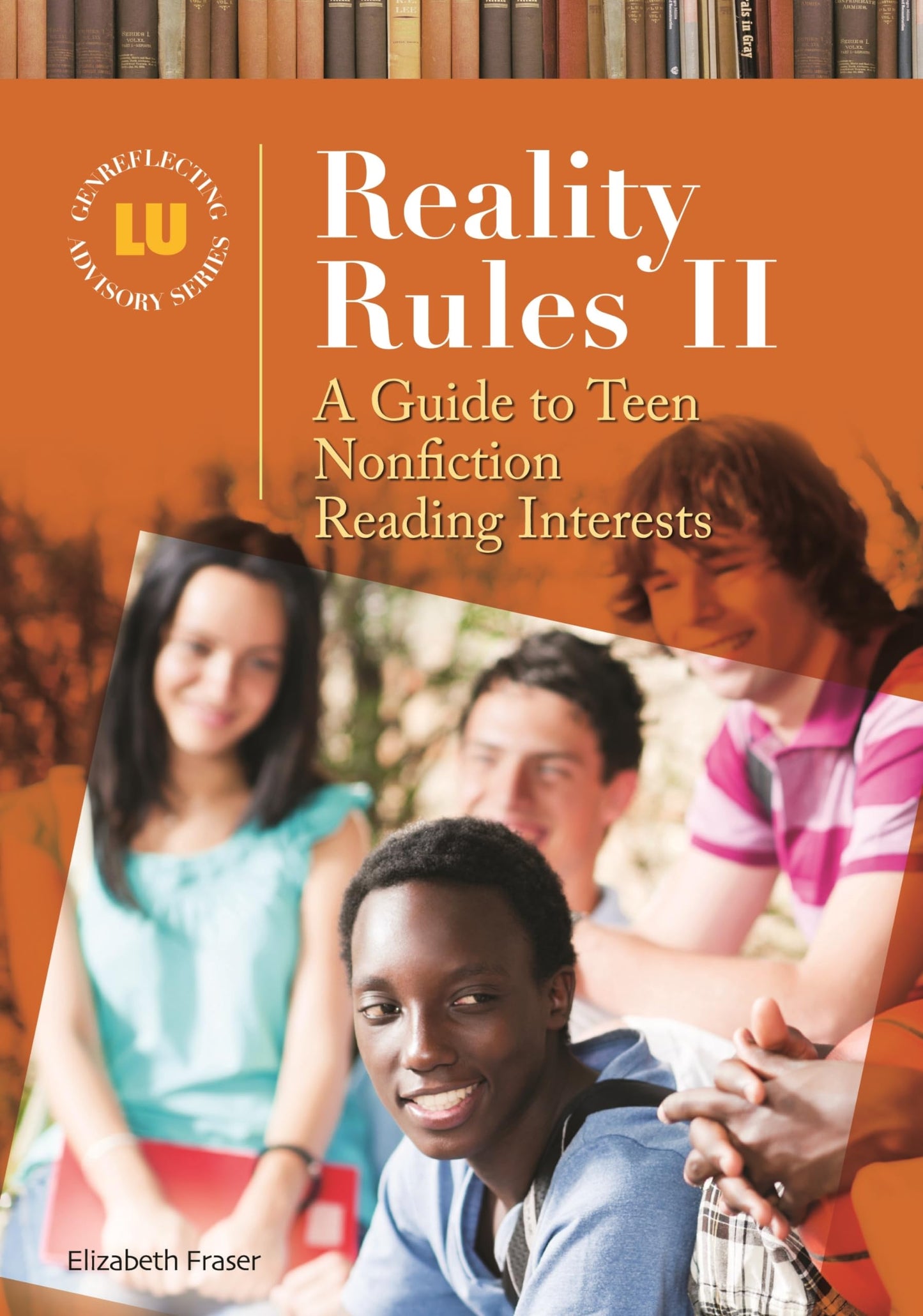 Reality Rules II: A Guide to Teen Nonfiction Reading Interests (Genreflecting Advisory Series) by Elizabeth Fraser