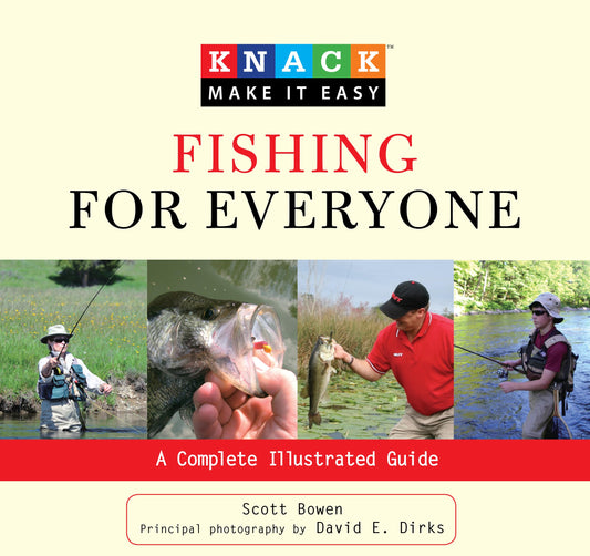 Knack Fishing for Everyone: A Complete Illustrated Guide by Bowen, Scott