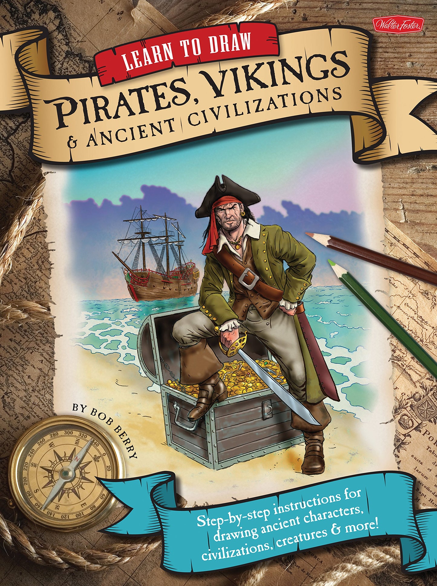 Learn To Draw Pirates, Vikings & Ancient Civilizations by -