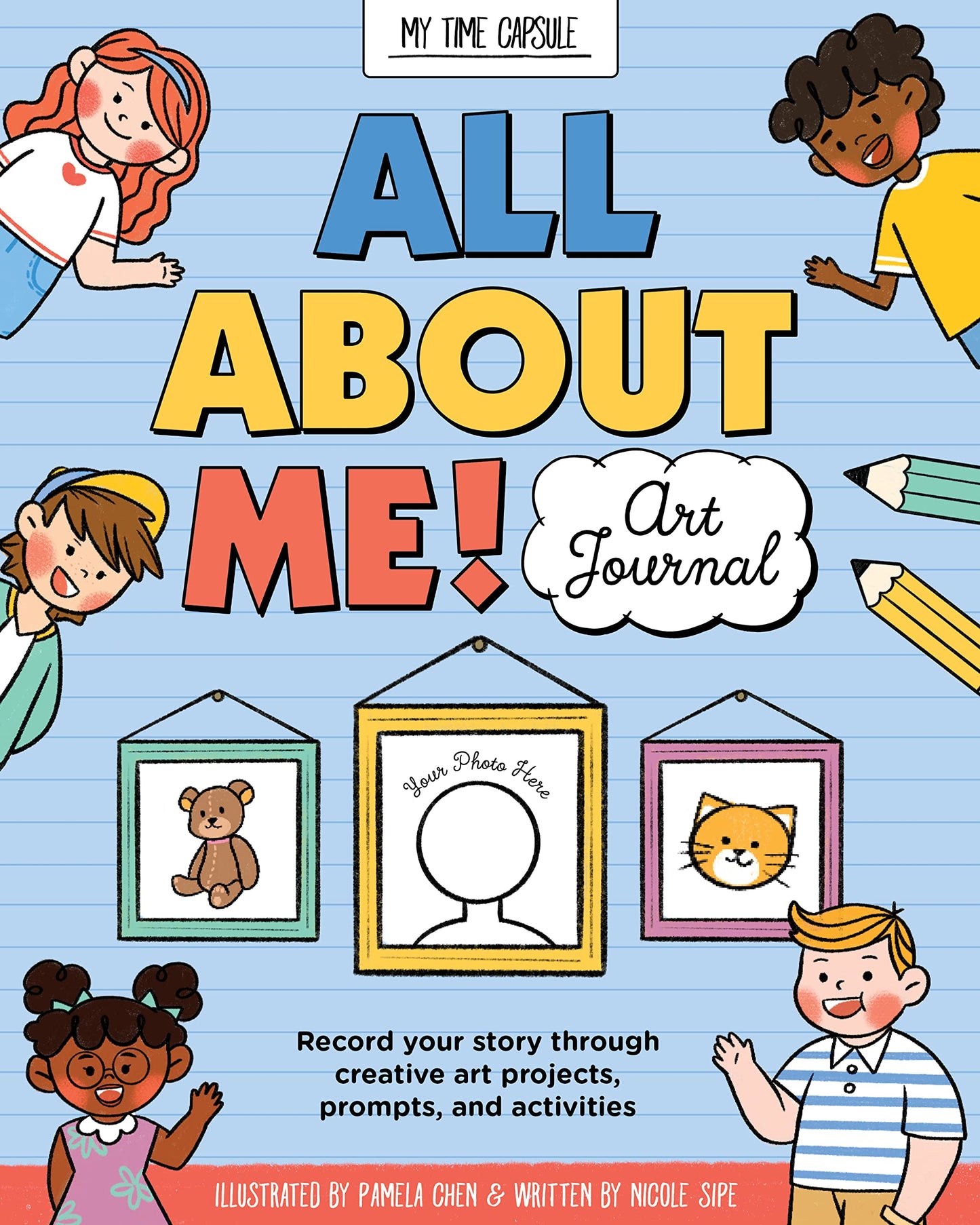 All About Me! Art Journal: Record your story through creative art projects, prompts & activities by Sipe, Nicole