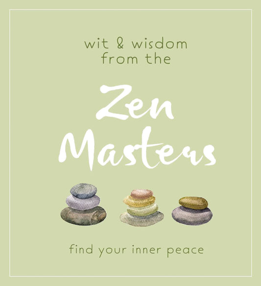 Wit and Wisdom from the Zen Masters: Find Your Inner Peace by Cider Mill Press