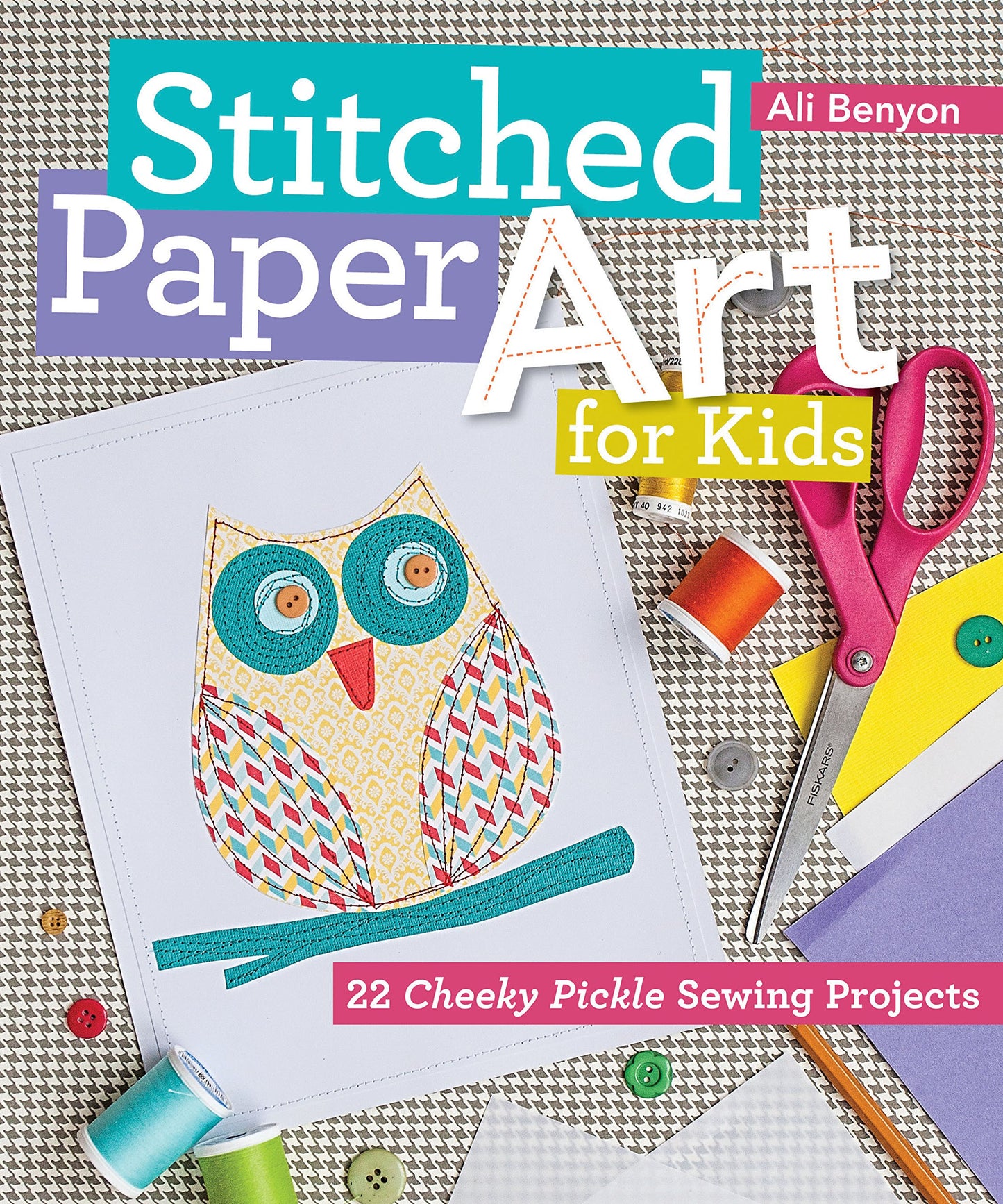 Stitched Paper Art For Kids  (SPECIAL SALE PRICE) by Ali Benyon