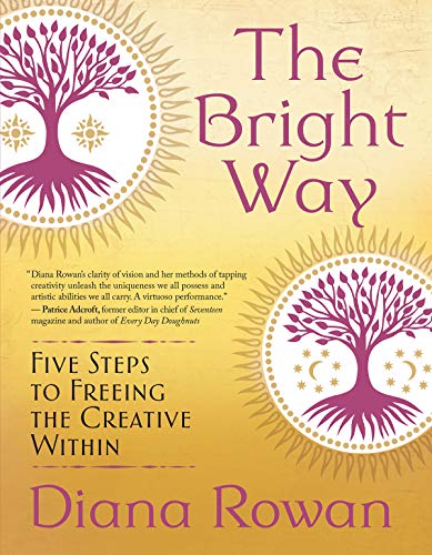 Bright Way: Five Steps to Freeing the Creative Within by Diana Rowan