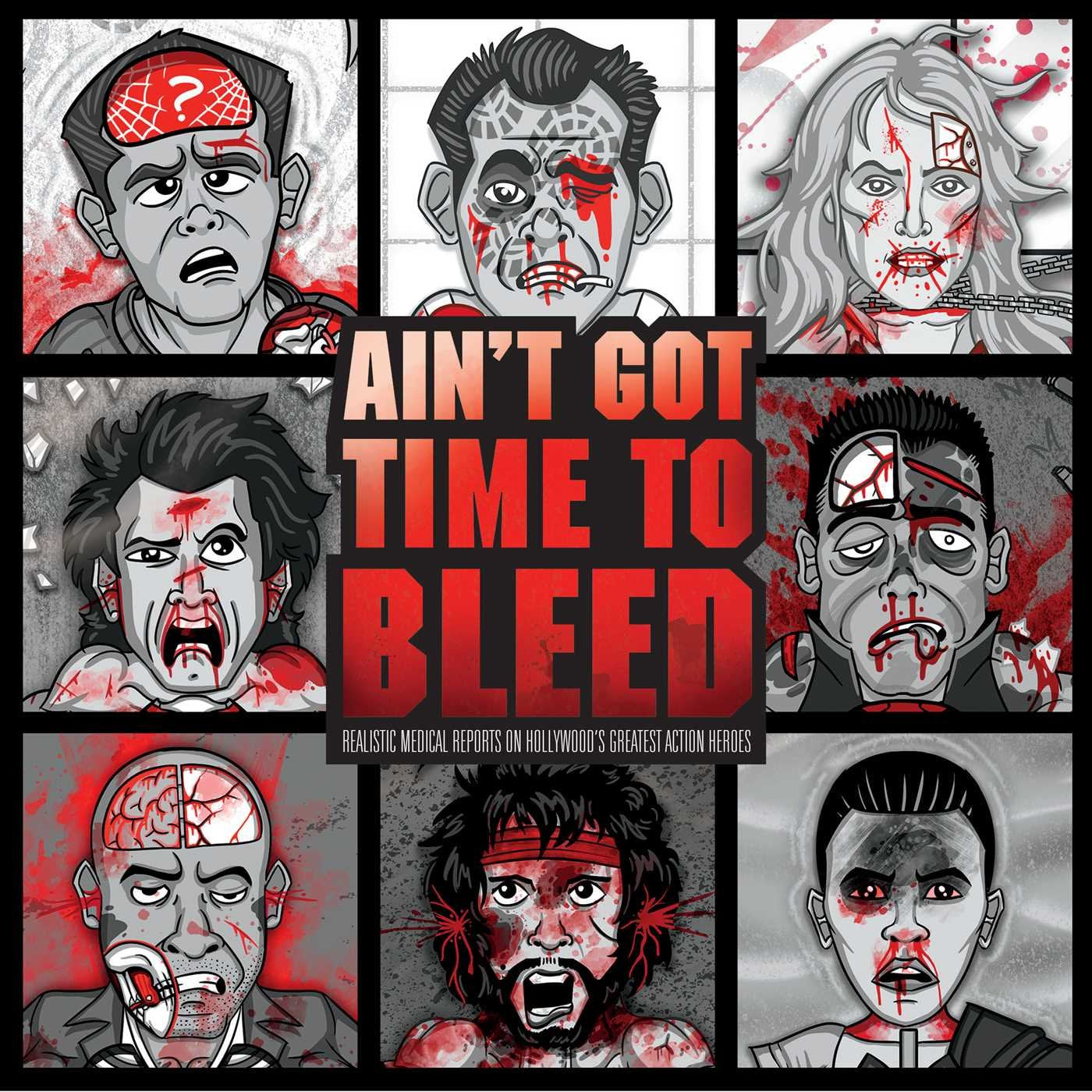 Ain't Got Time to Bleed: Medical Reports on Hollywood's Greatest Action Heroes by Shaffer, Andrew