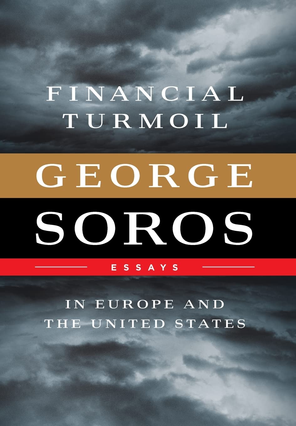 Financial Turmoil in Europe and the United States: Essays by Soros, George