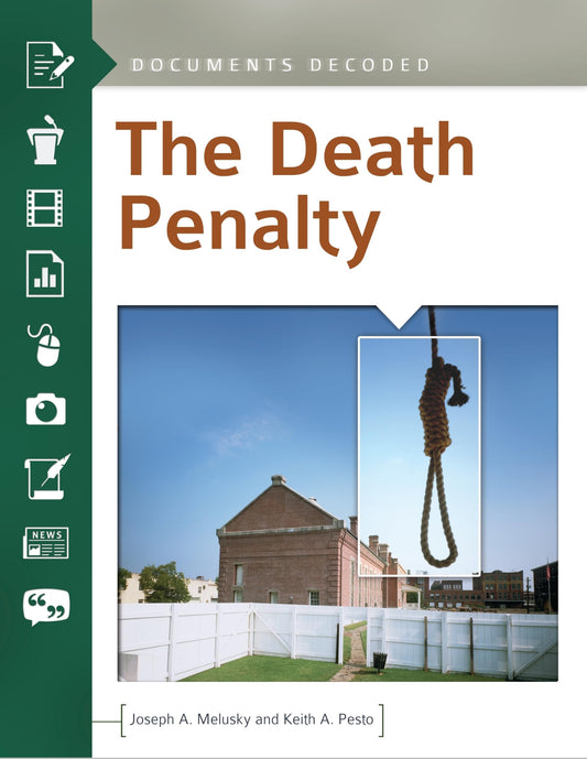 The Death Penalty: Documents Decoded by Joseph A. Melusky | Keith A. Pesto