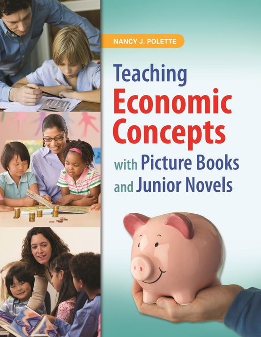 Teaching Economic Concepts with Picture Books and Junior Novels by Nancy J. Polette