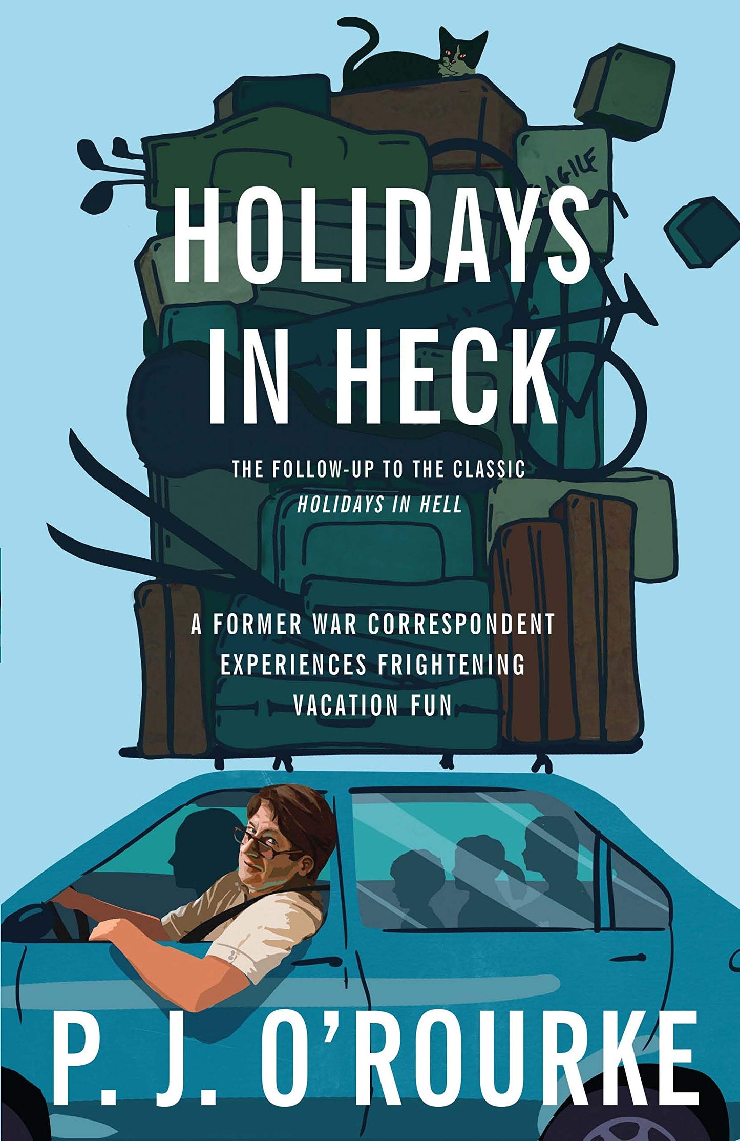 Holidays in Heck by P. J. ORourke,P J ORourke,P J ORourke