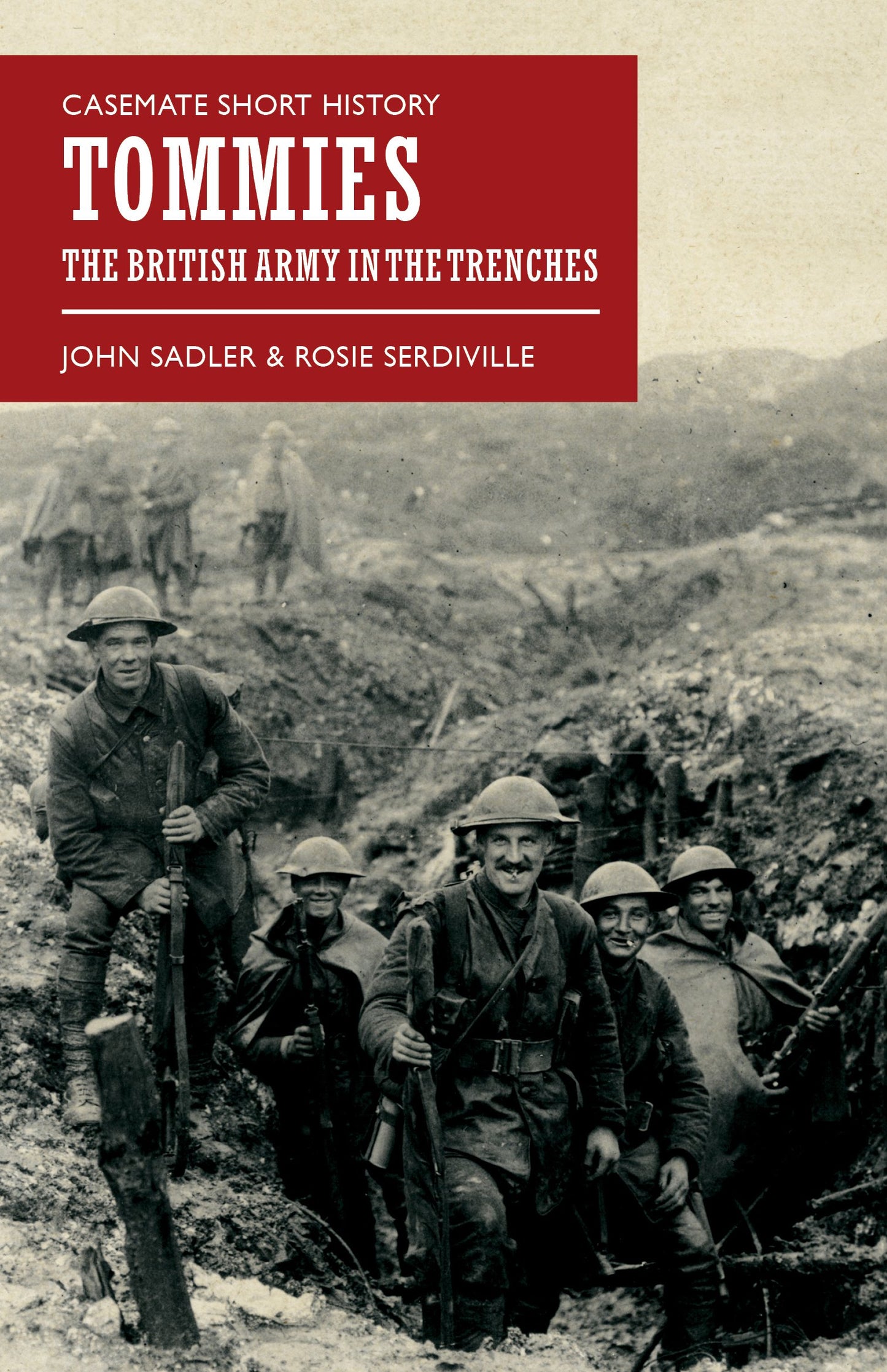 Tommies: The British Army in the Trenches (Casemate Short History) by Sadler, John | Serdiville, Rosie