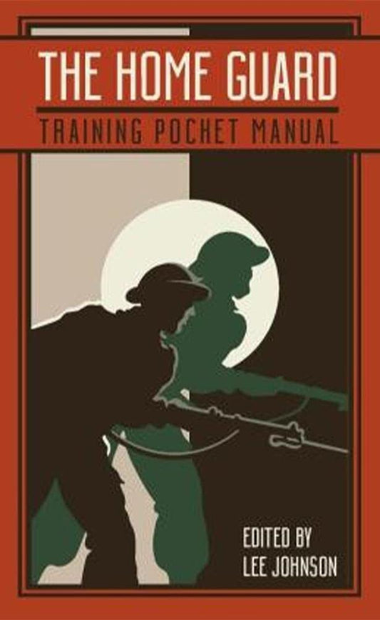 Home Guard: Training Pocket Manual by ed. Lee Johnson