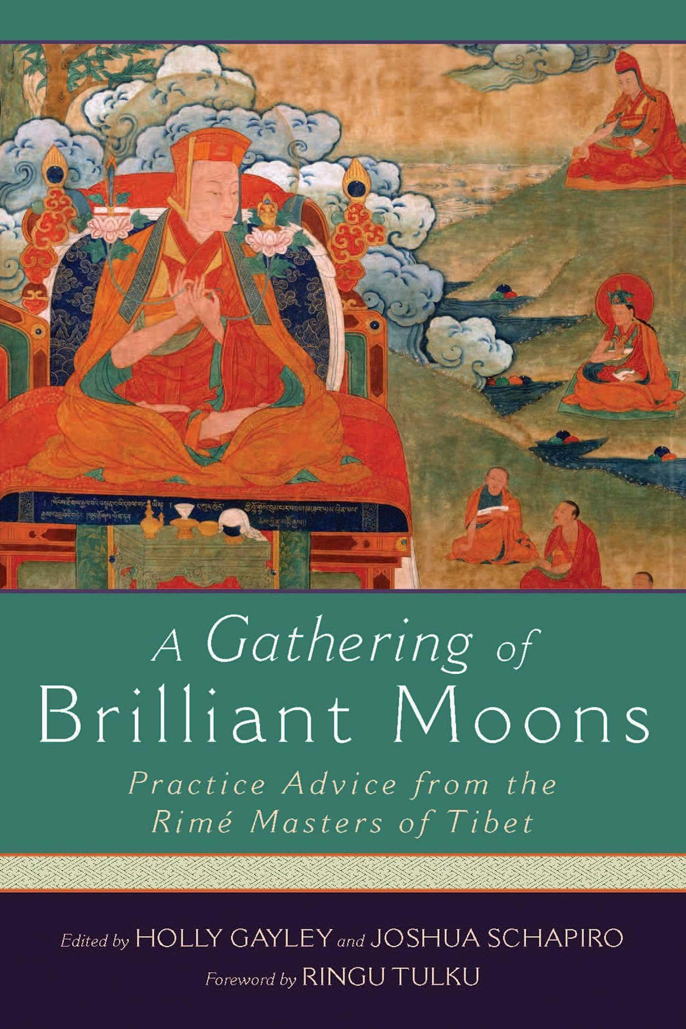 A Gathering of Brilliant Moons: Practice Advice from the Rime Masters of Tibet by Holly Gayley