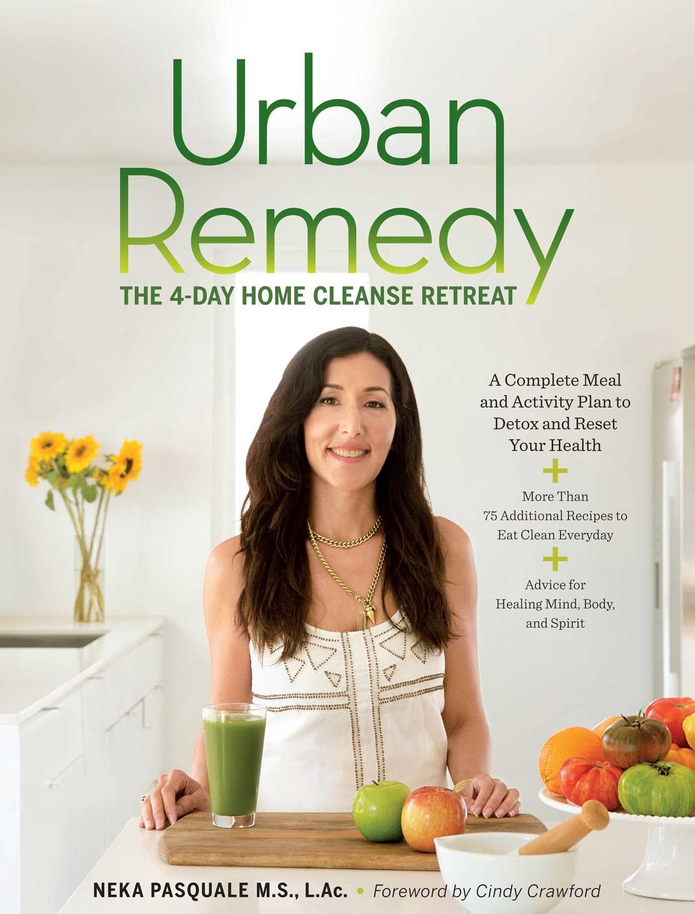 Urban Remedy: The 4-Day Home Cleanse Retreat to Detox, Treat Ailments, and Reset Your Health by Pasquale, Neka