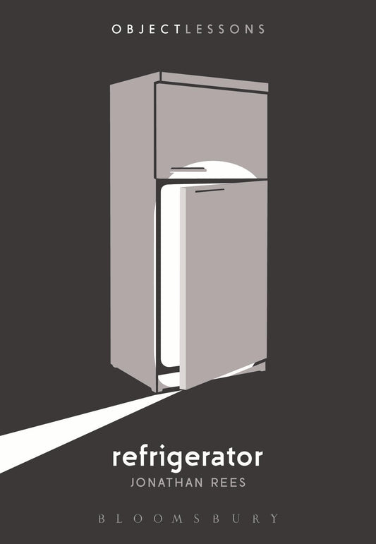 Refrigerator (Object Lessons) by Jonathan Rees