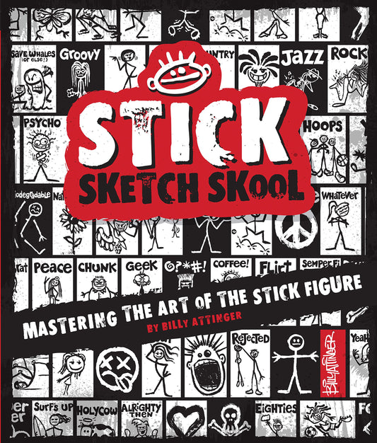 Stick Sketch School: Mastering The Art of the Stick Figure by Billy Attinger