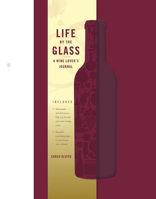 Life By The Glass: A Wine Lovers Journal by Carlo DeVito