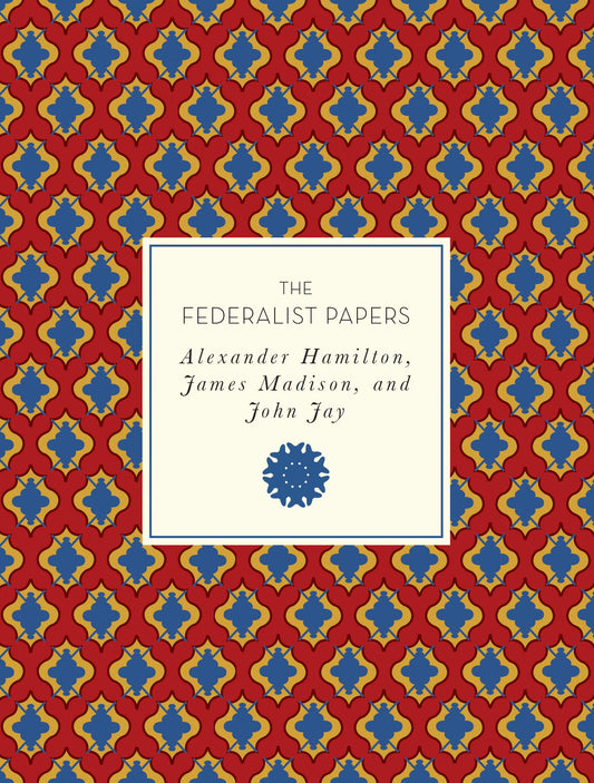 Knickerbocker Classics:Federalist Papers by Alexander Hamilton, James Madison & John Jay