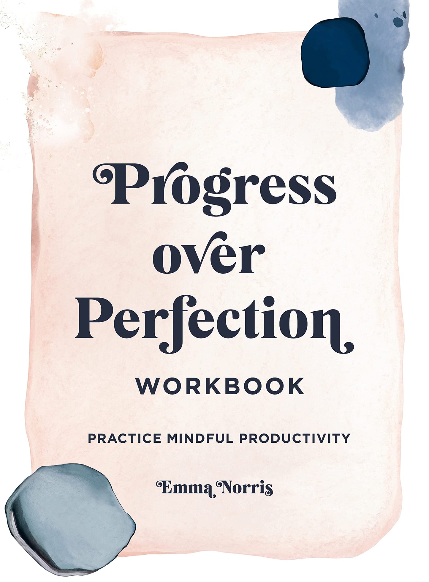 Progress Over Perfection Workbook: Practice Mindful Productivity by Emma Norris