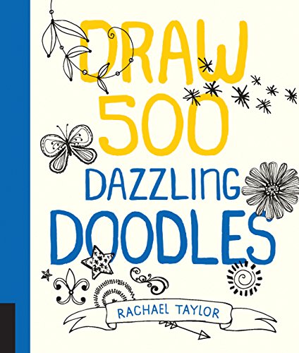 Draw 500 Dazzling Doodles by Rachael Taylor