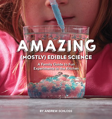 Amazing (Mostly) Edible Science by Andrew Schloss