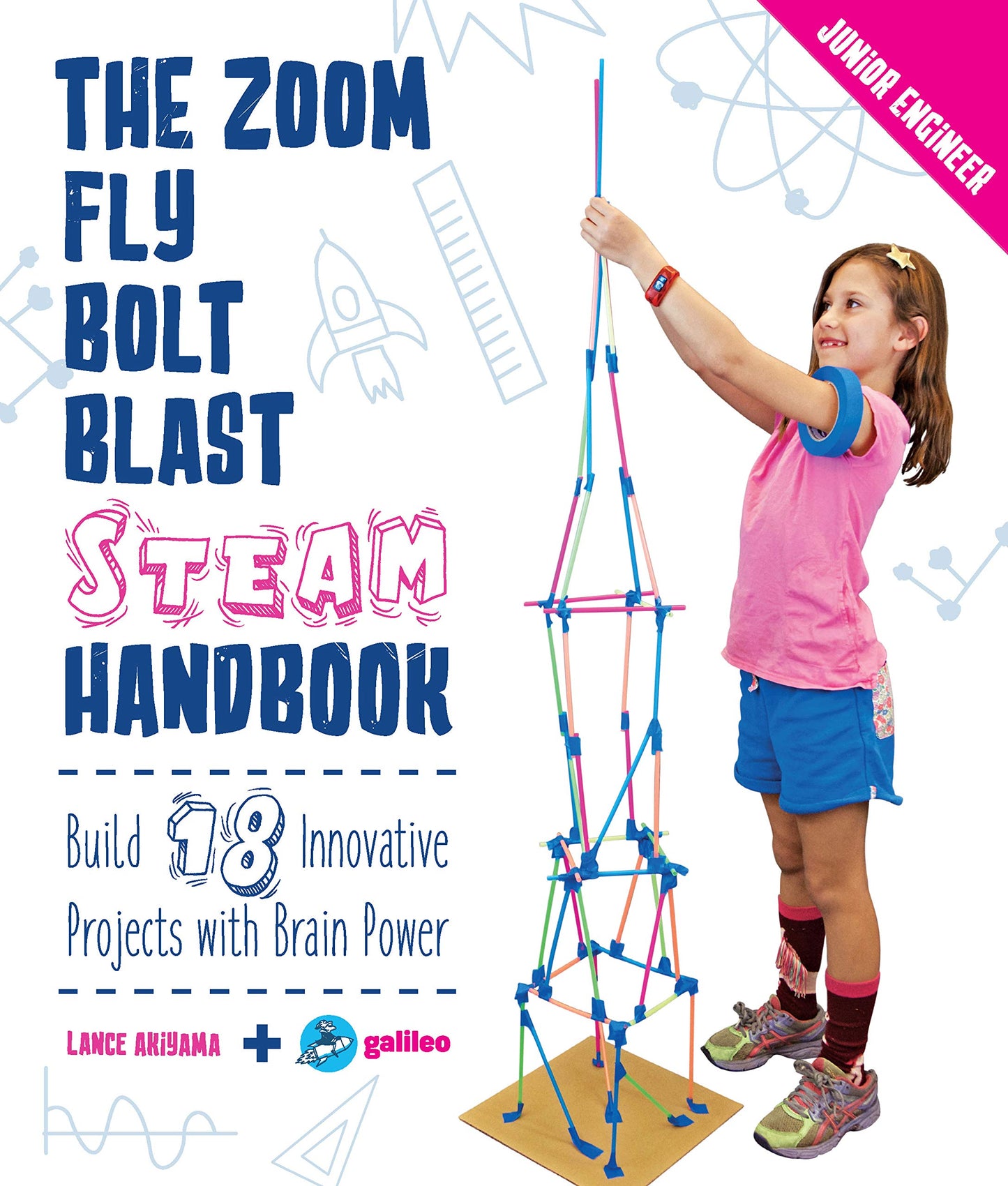 Zoom, Fly, Bolt, Blast, Steam Handbook (build 18 innovative projects with brain power) by Lance Akiyama & Galileo