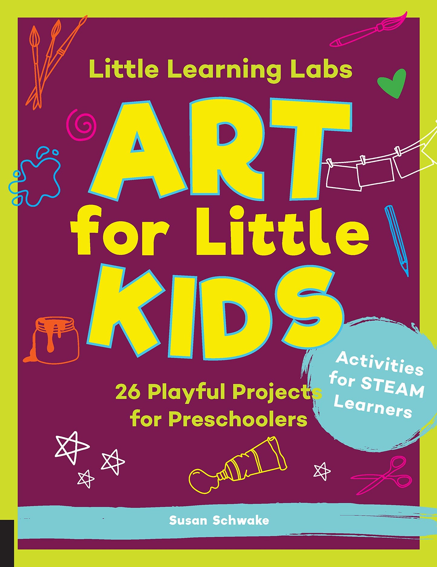 Little Learning Labs: Art For Little Kids by Susan Schwake