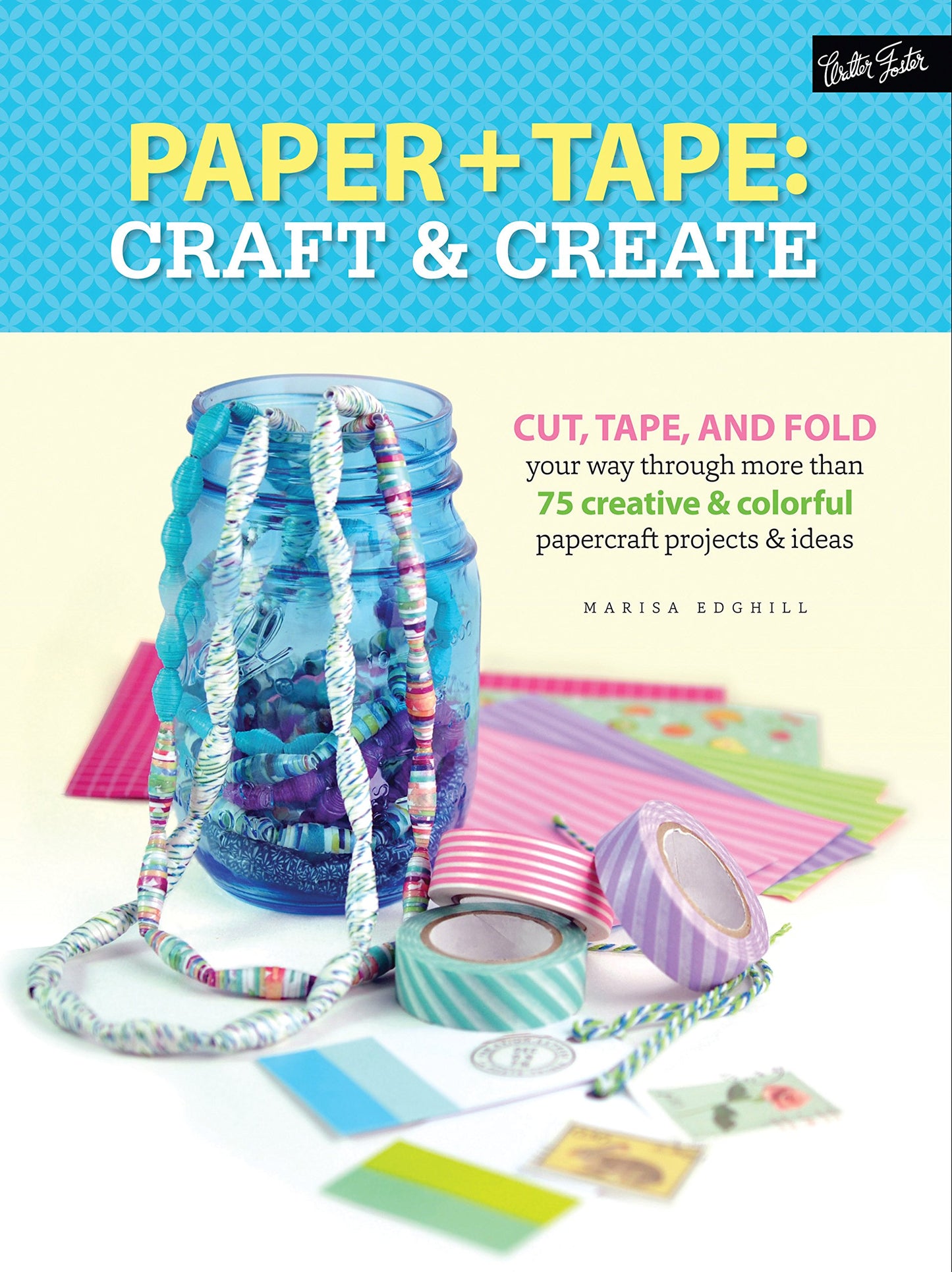 Paper + Tape: Craft & Create by -