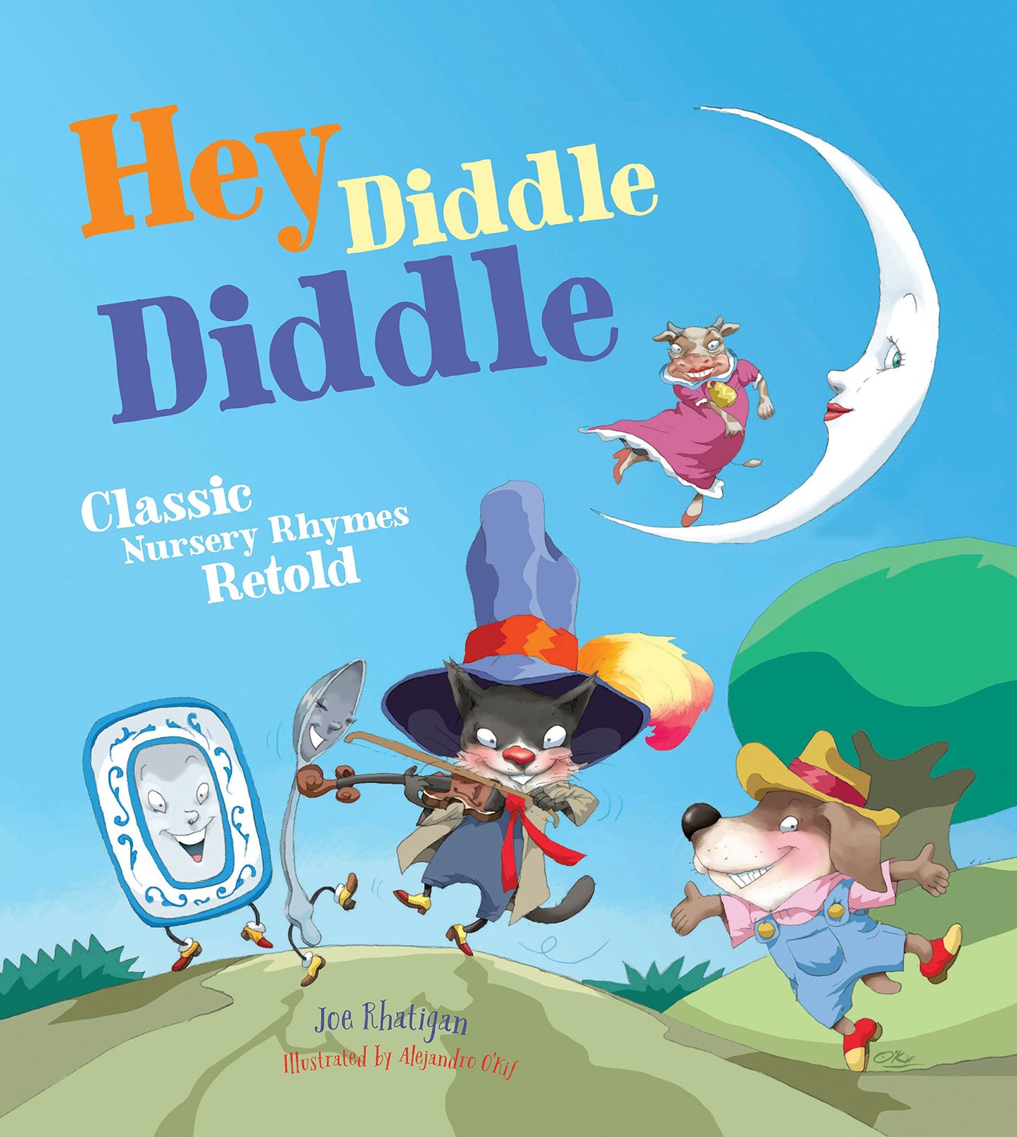 Classic Nursery Rhymes Retold: Hey Diddle Diddle by Joe Rhatigan & Alejandro OKif