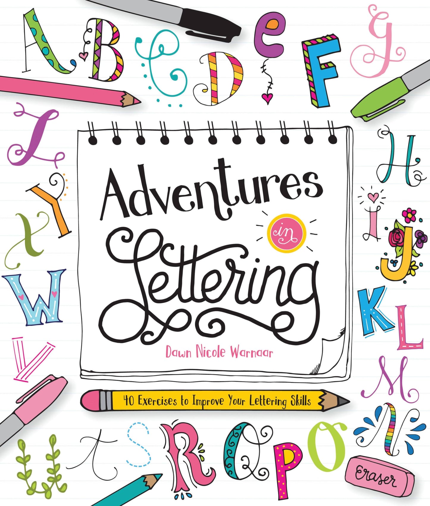 Adventures in Lettering: 40 exercises to improve your lettering skills by Warnaar, Dawn Nicole