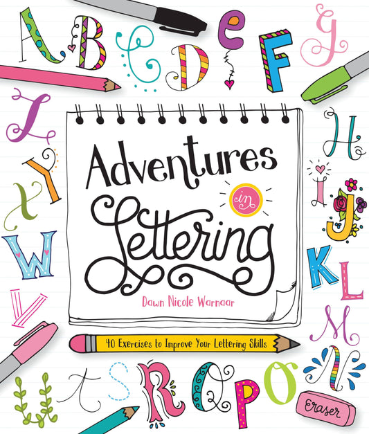 Adventures in Lettering: 40 exercises to improve your lettering skills by Warnaar, Dawn Nicole