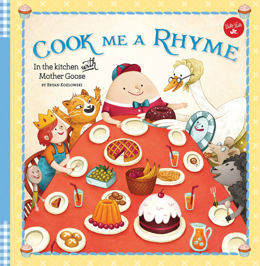 Cook Me A Rhyme: In the Kitchen with Mother Goose by Bryan Kozlowski & Laura Wood