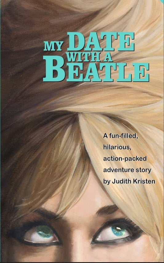 My Date With A Beatle: Just George to Me by Kristen, Judith