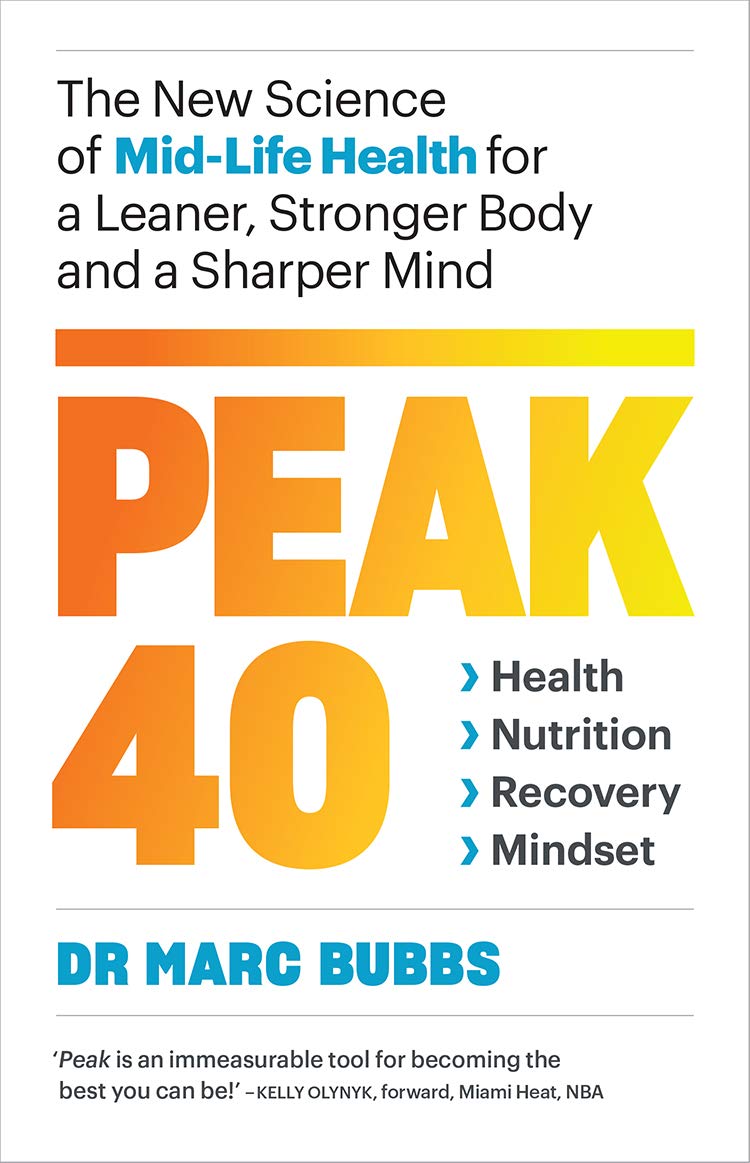 Peak 40: New Science of Mid-Life Health by Dr Marc Bubbs