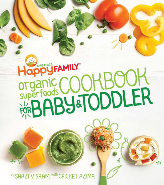 Happy Family Organic Superfoods Cookbook For Baby & Toddler by Visram, Shazi