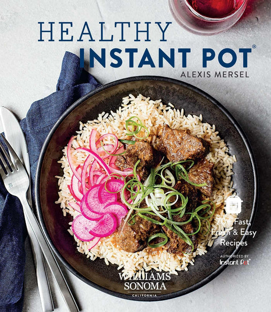 Healthy Instant Pot: 70+ Fast, Fresh & Easy Recipes by Mersel, Alexis