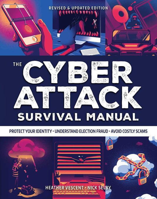 Cyber Attack Survival Manual: From Identity Theft to The Digital Apocalypse by Vescent, Heather | Selby, Nick