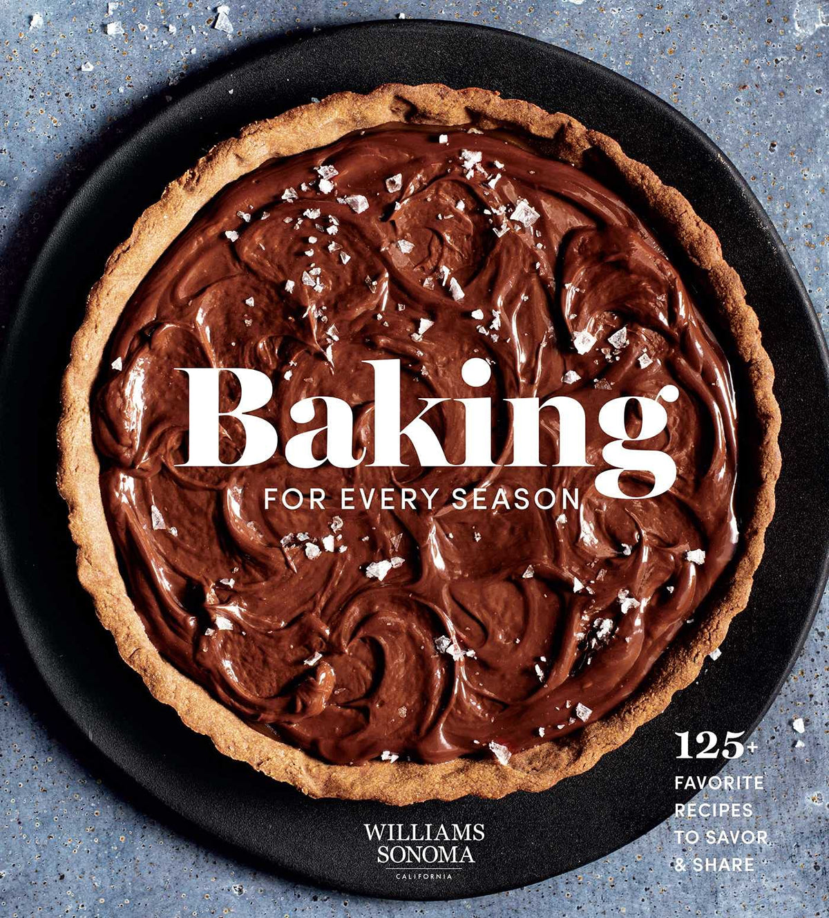 Backen für jede Jahreszeit: Über 125 beliebte Rezepte zum Genießen und Teilen (Williams Sonoma Kochbuch, Feiertage) von Weldon Owen
