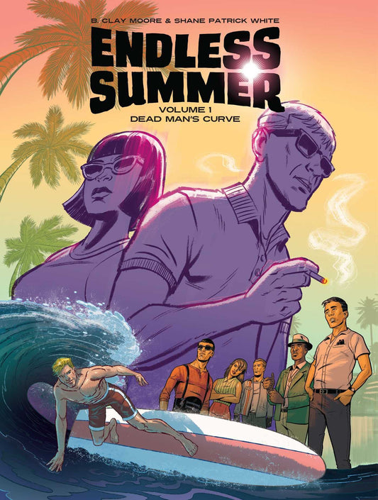 Endless Summer, Vol. 1: Dead Mans Curve by Moore, B. Clay