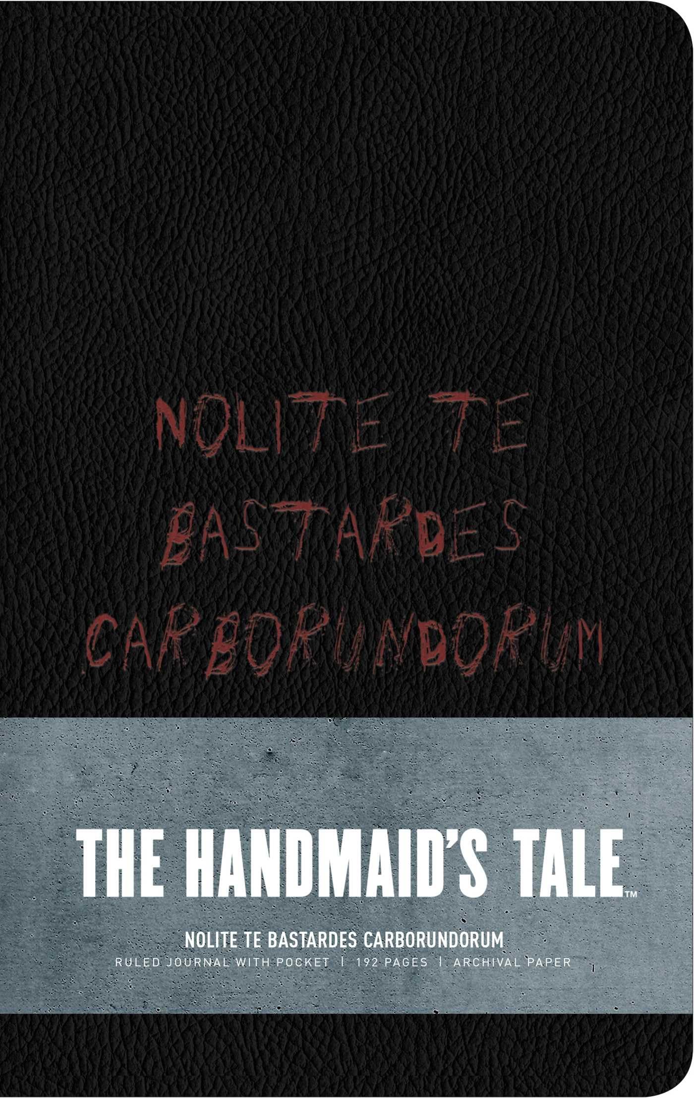 The Handmaid's Tale: Hardcover Ruled Journal: \Nolite te bastardes carborundorum\ by Insight Editions