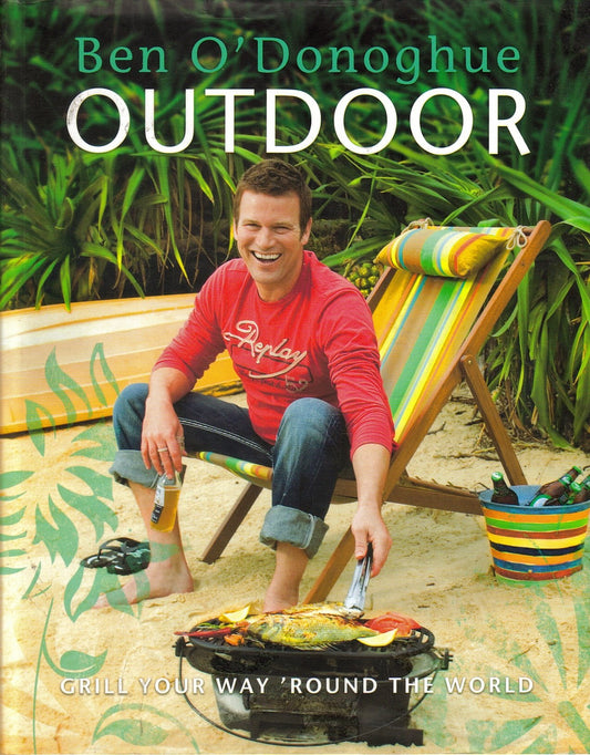 Outdoor - Grill Your Way Around The World by Ben ODonoghue