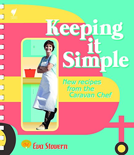 Keeping it Simple: New Recipes from the Caravan Chef by Eva Stovern