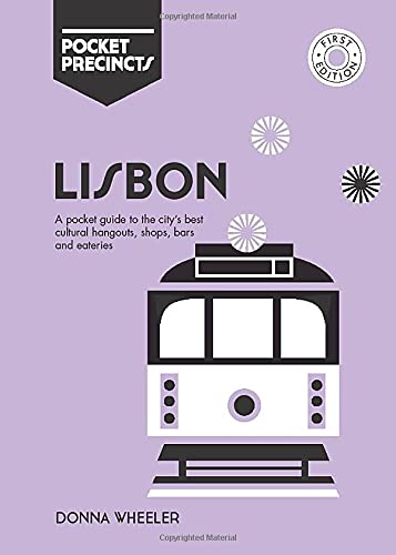 Lisbon Pocket Precincts: Pocket Guide to the City's Best Cultural Hangouts, Shops, Bars & Eateries by Wheeler, Donna