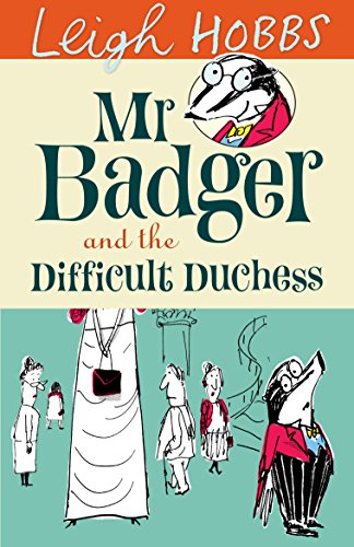 Mr Badger and the Difficult Duchess by Hobbs, Leigh