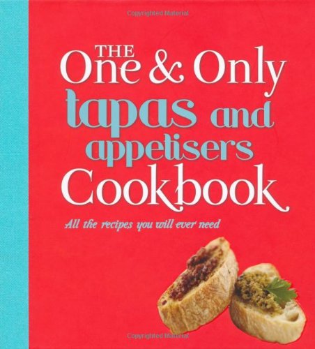 One & Only Tapas & Appetisers Cookbook by -