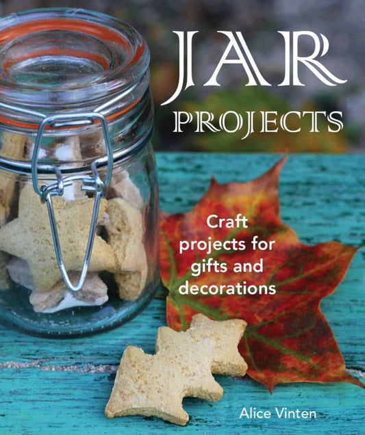 Jar Projects: Craft Projects for Gifts & Decorations by Alice Vinten